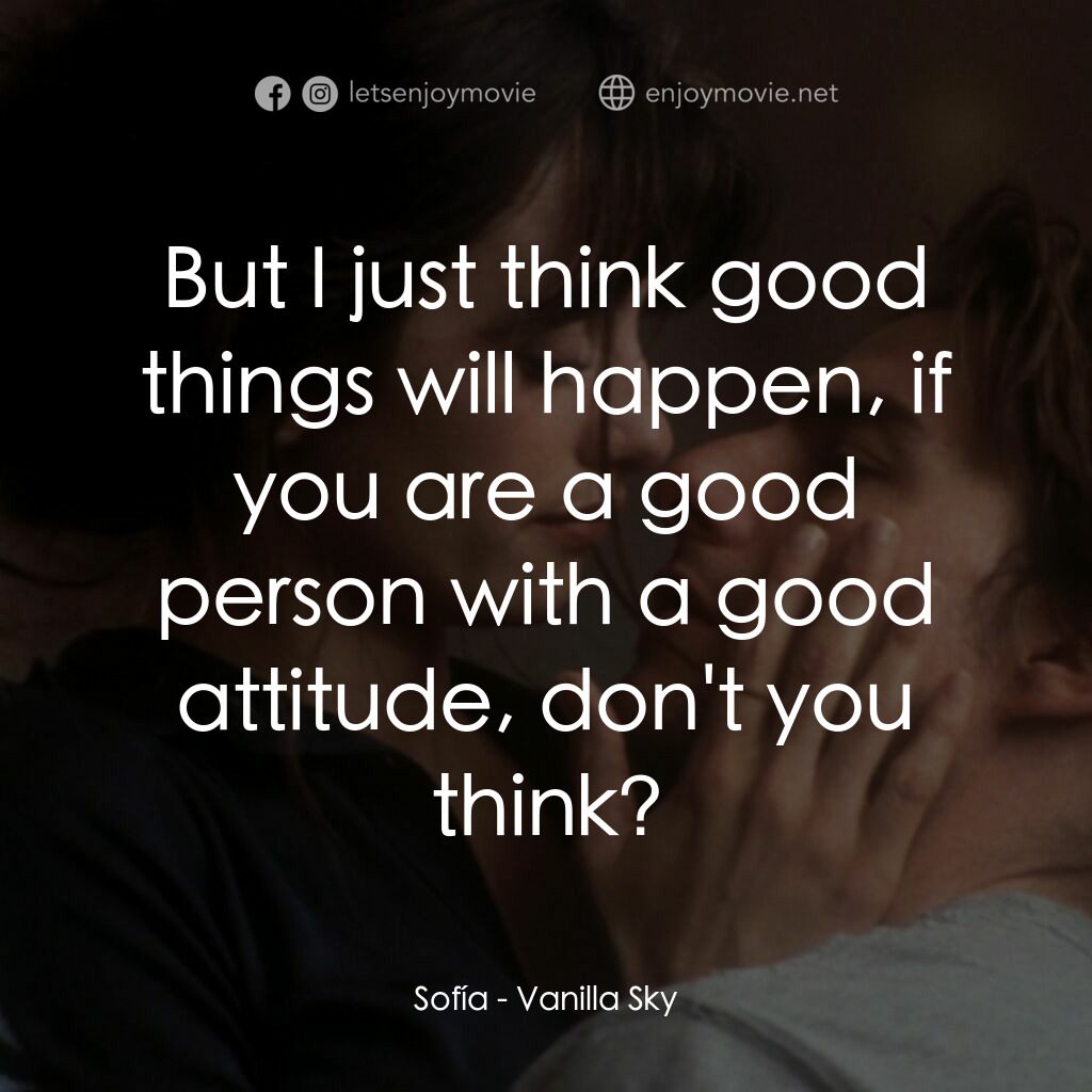魂離情外天電影對白：Sofía:  But I just think good things will happen, if you are a good person with a
