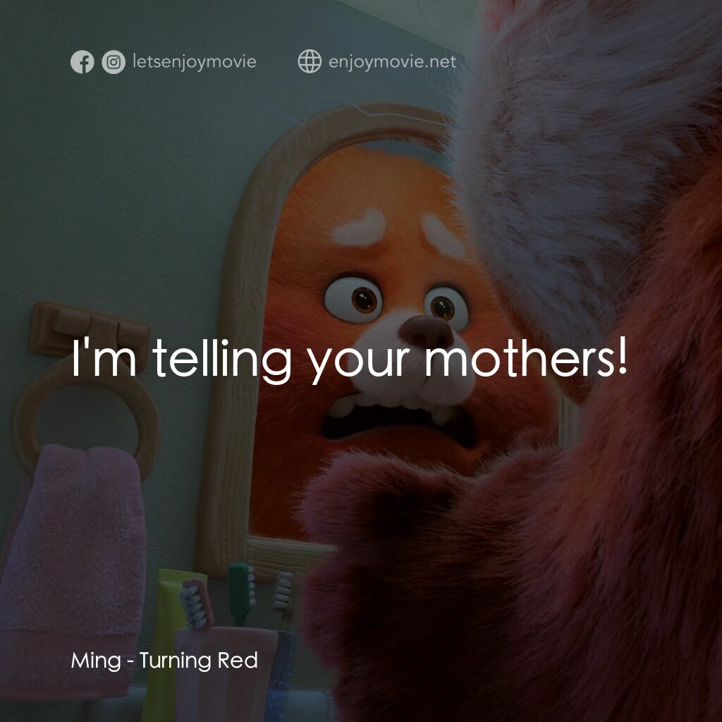 熊抱青春記電影對白：Ming:  I'm telling your mothers!