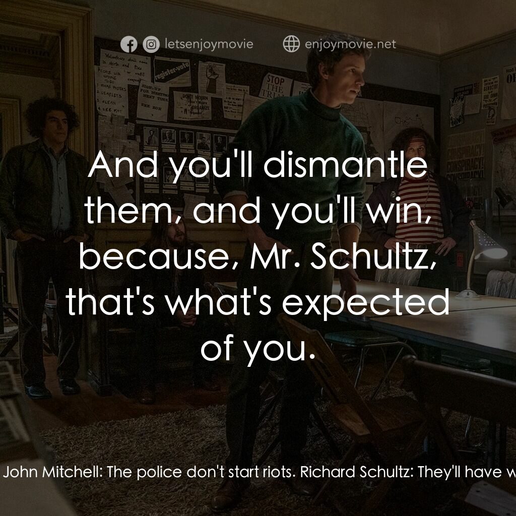 芝加哥七人案：驚世審判電影對白：Richard Schultz:  Who started the riots? Was it the protesters or was it the poli
