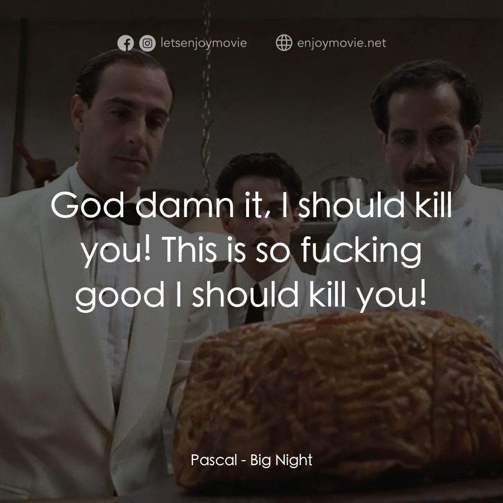 狂宴電影對白：Pascal: God damn it, I should kill you! This is so fucking good I should kill you