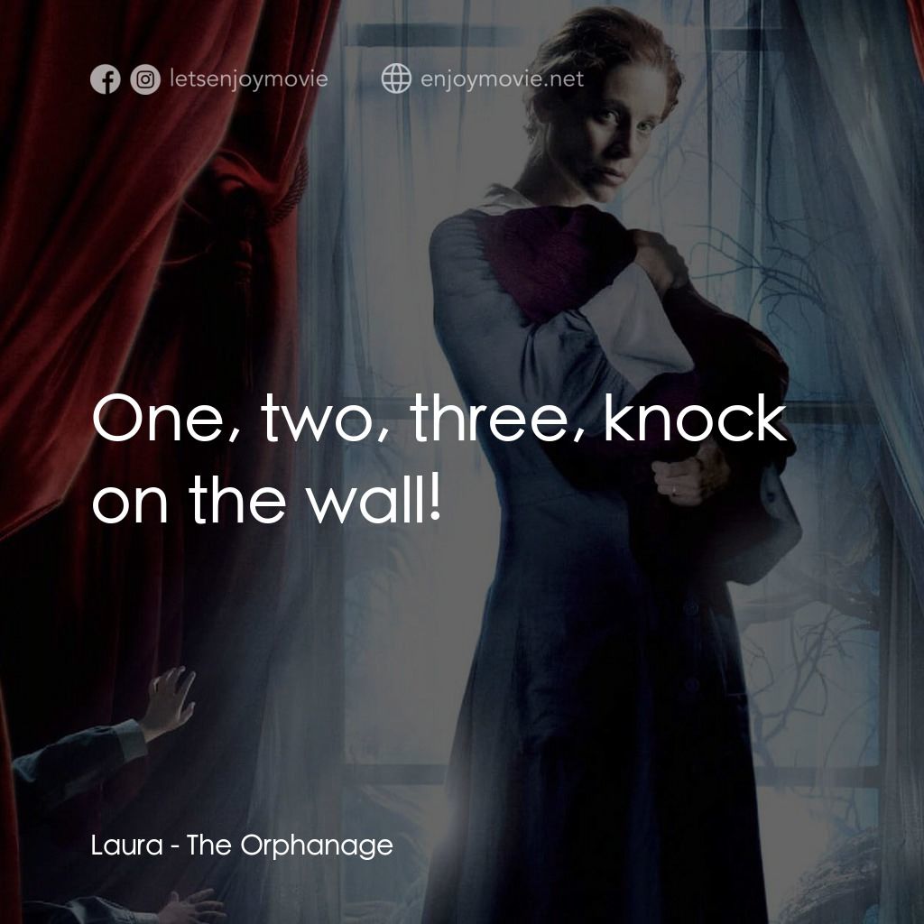 靈異孤兒院電影對白：Laura: One, two, three, knock on the wall!