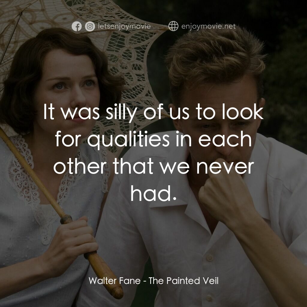 愛在遙遠的附近電影對白：Walter Fane:  It was silly of us to look for qualities in each other that we neve