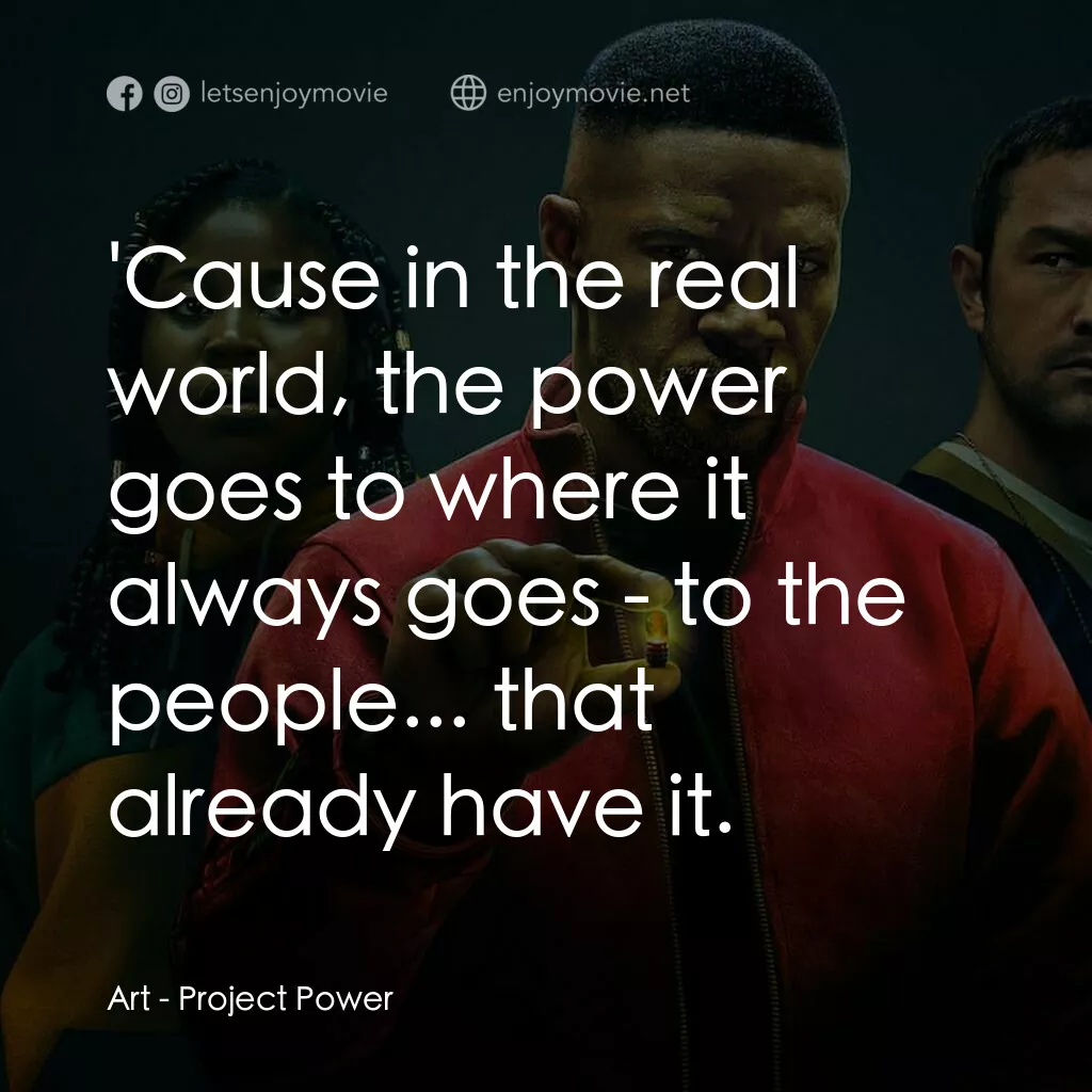 超能計劃電影對白：Art:  'Cause in the real world, the power goes to where it always goes - to the p