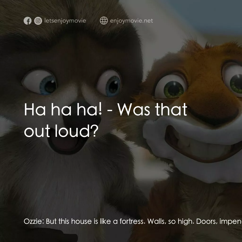 4條腿拯救隊電影對白：Ozzie:  But this house is like a fortress. Walls, so high. Doors, impenetrable. H