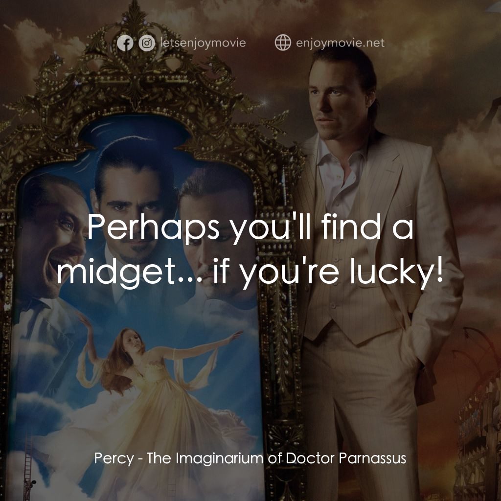 帕納大師的魔幻冒險電影對白：Percy: Perhaps you'll find a midget... if you're lucky!