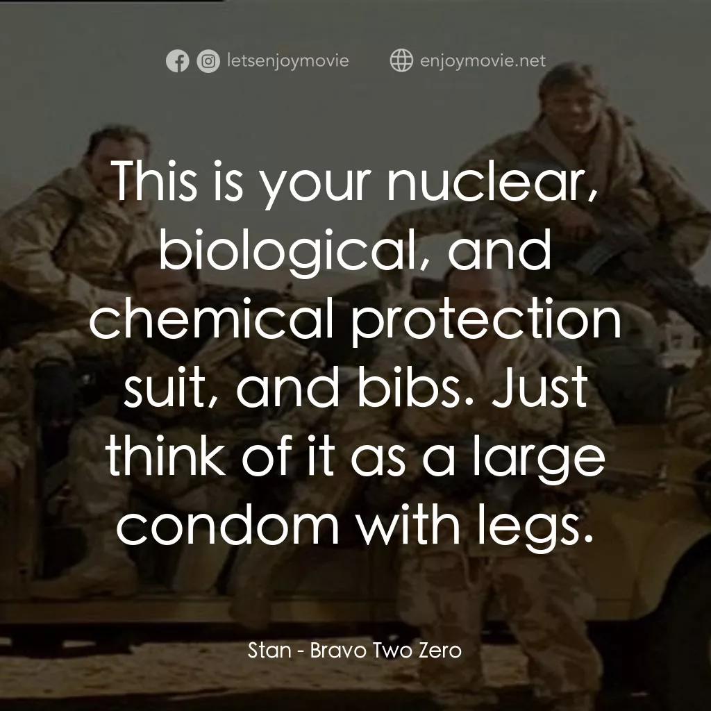 戰火實錄電影對白：Stan: This is your nuclear, biological, and chemical protection suit, and bibs. J