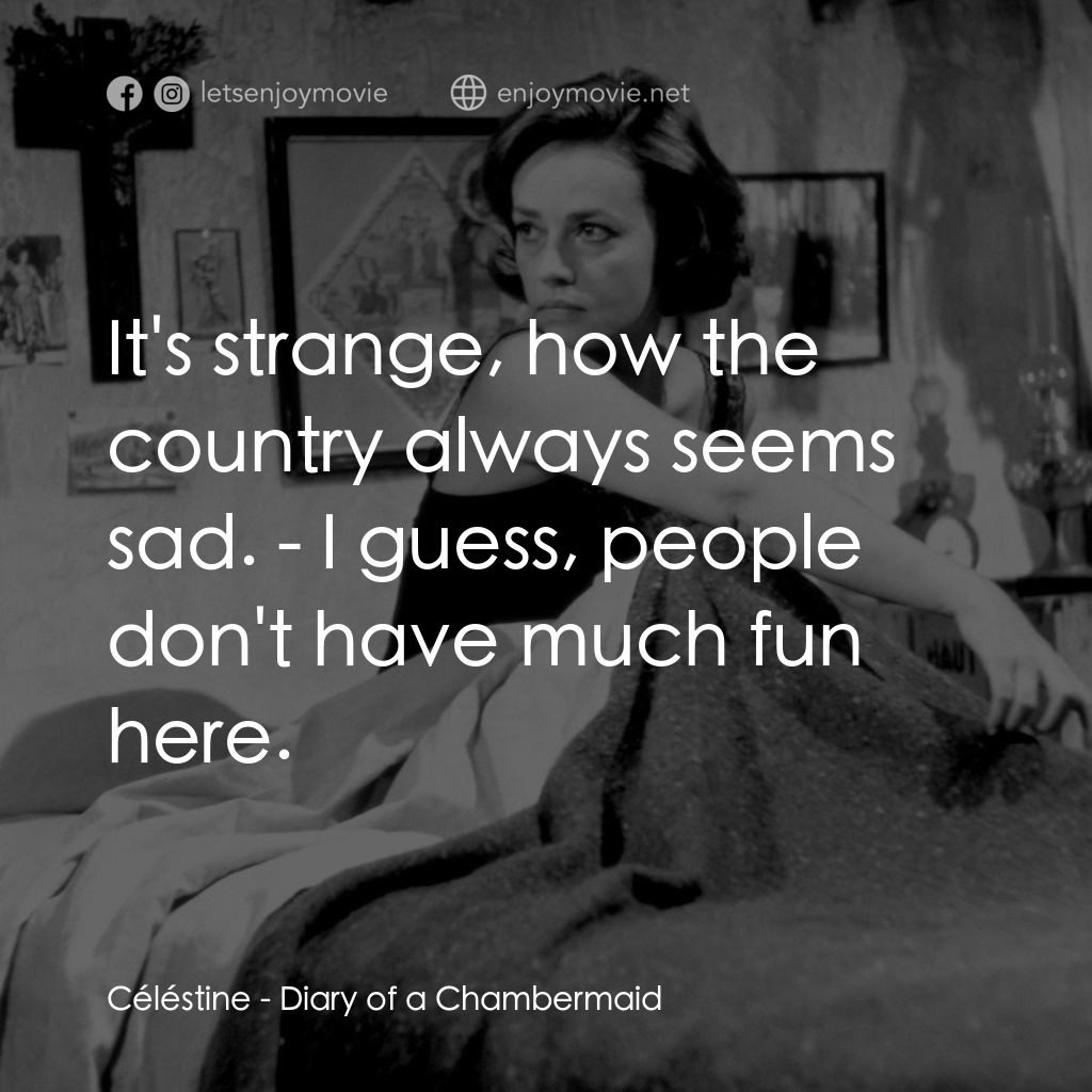 《女僕日記》經典台詞：Céléstine: It's strange, how the country alway ...