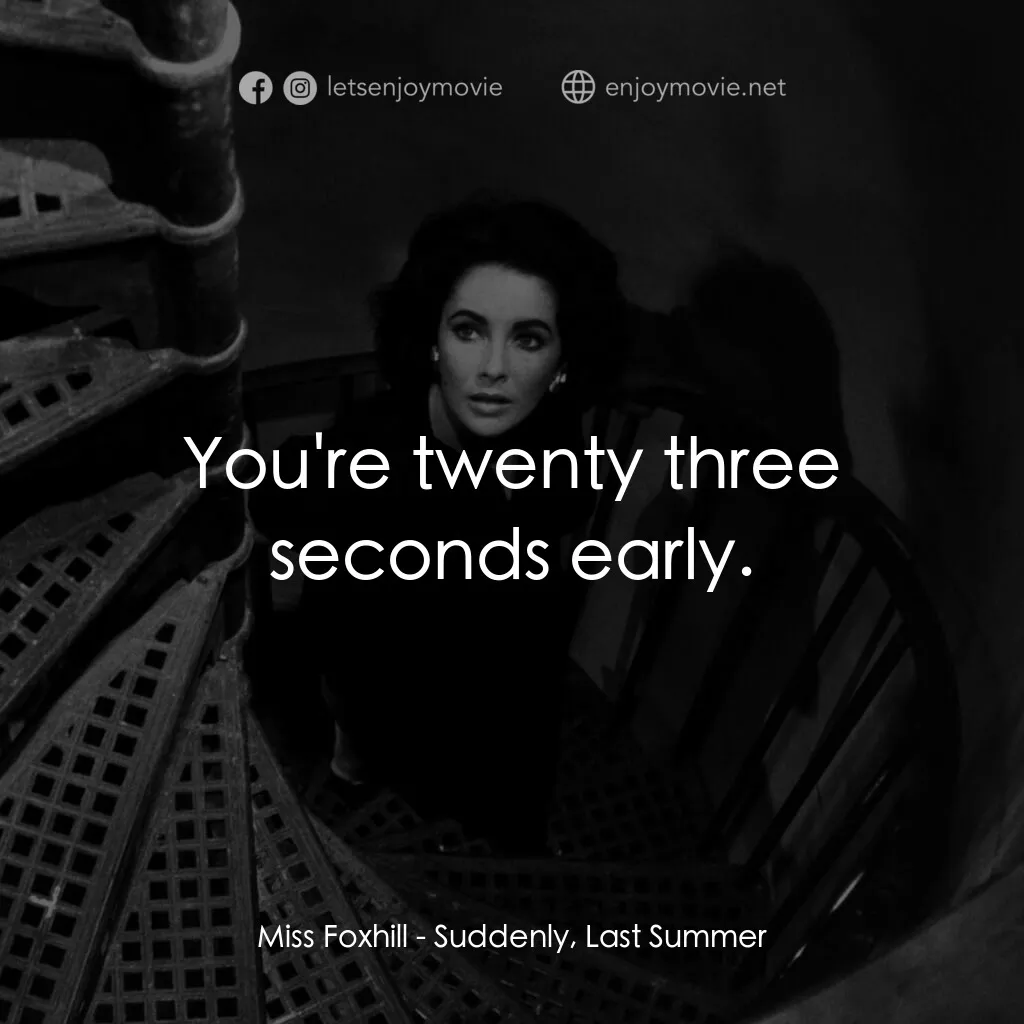 夏日痴魂電影對白：Miss Foxhill:  You're twenty three seconds early.