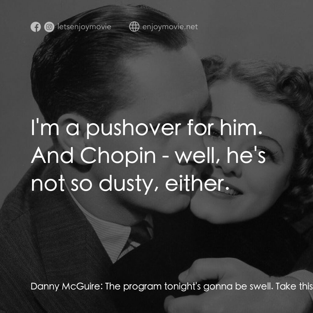 A Star Is Born電影對白：Danny McGuire:  The program tonight's gonna be swell. Take this fella Beethoven: 