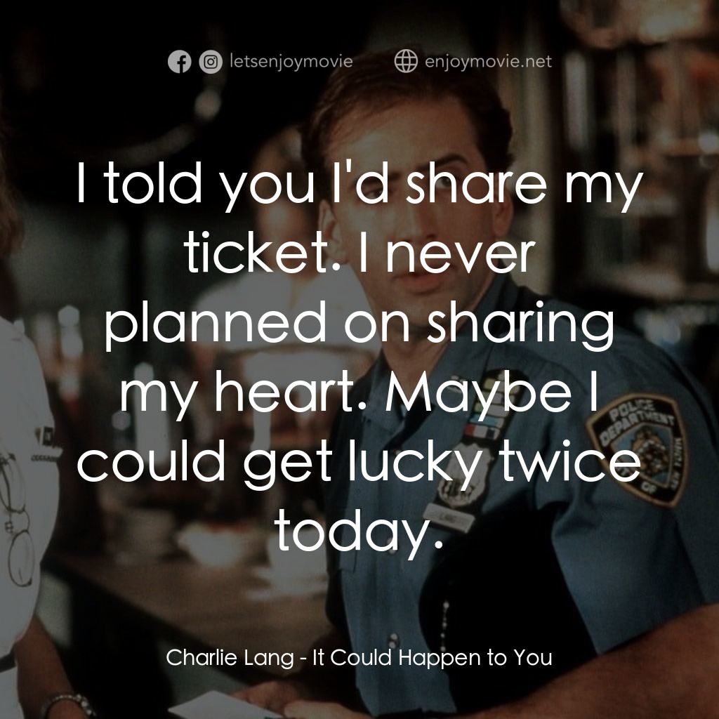 愛在紐約電影對白：Charlie Lang: I told you I'd share my ticket. I never planned on sharing my heart