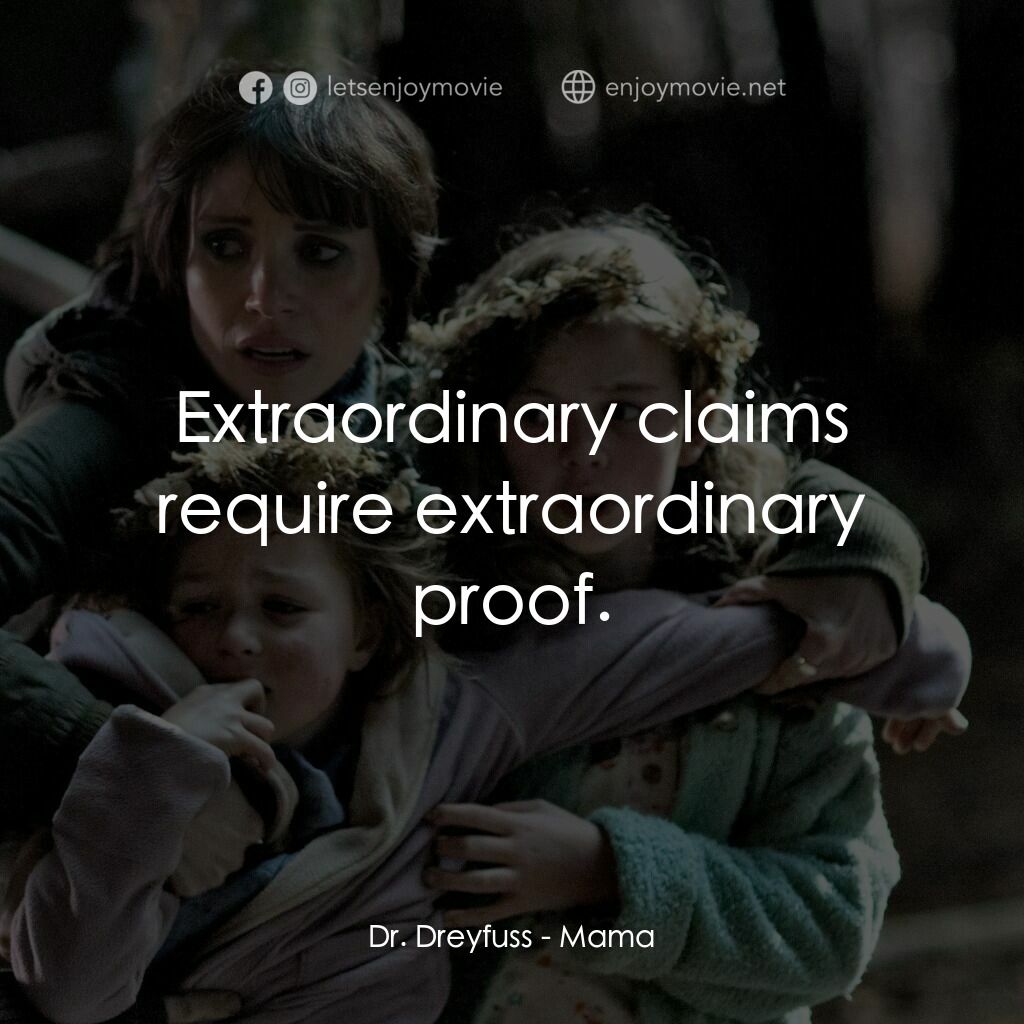 母侵電影對白：Dr. Dreyfuss:  Extraordinary claims require extraordinary proof.