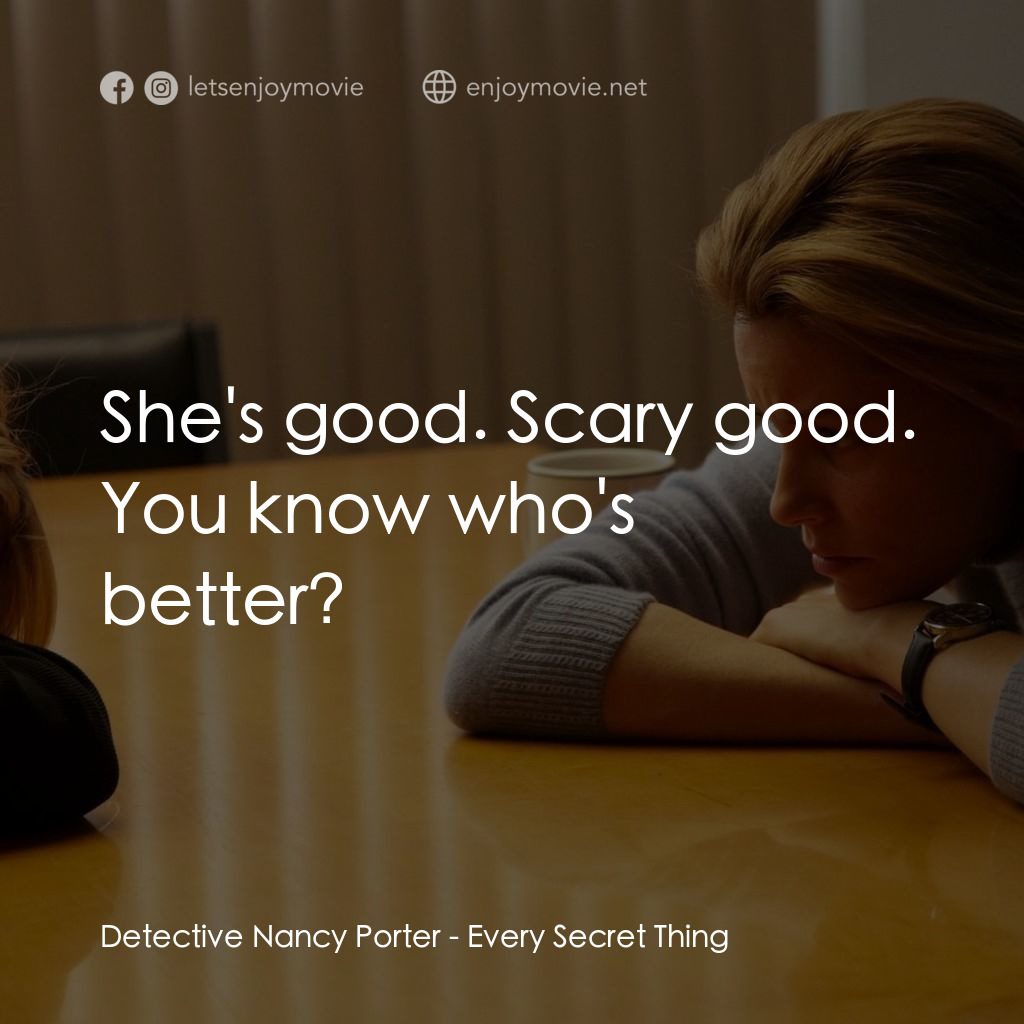 《失蹤秘聞》經典台詞：She's good. Scary good.
Detective Nancy Porter ...