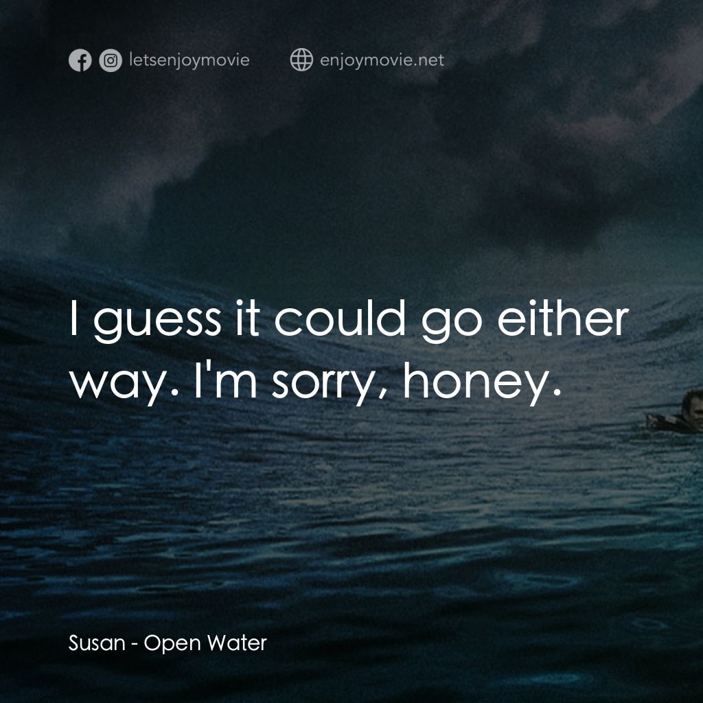 鯊海22小時經典對白：Susan: I guess it could go either way. I'm sorry, honey.