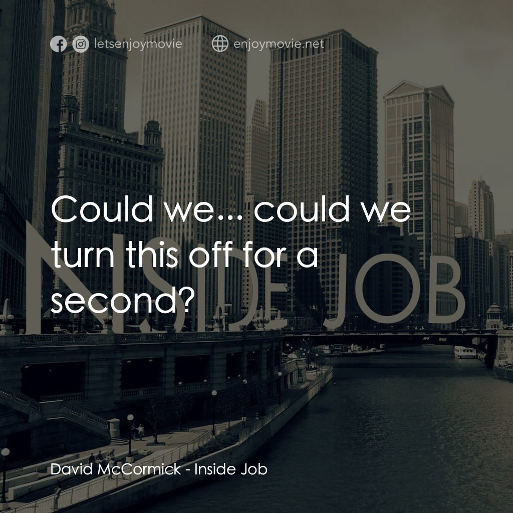 黑金風暴電影對白：David McCormick: Could we... could we turn this off for a second?