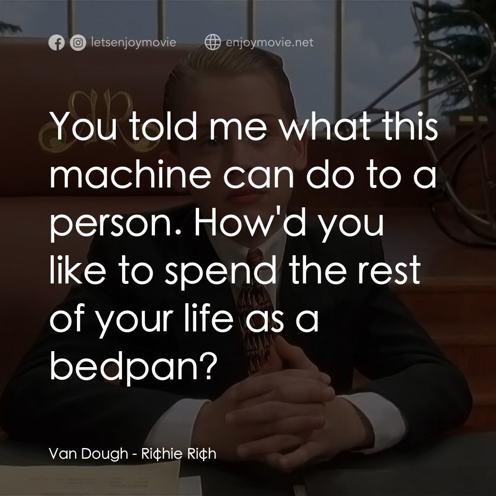 財神當家電影對白：Van Dough: You told me what this machine can do to a person. How'd you like to sp