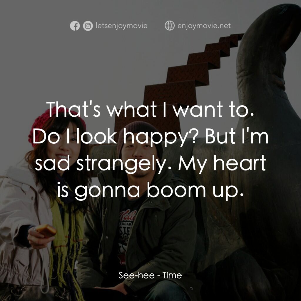 《慾望的謊容》經典台詞：See-hee:  That's what I want to. Do I look hap ...