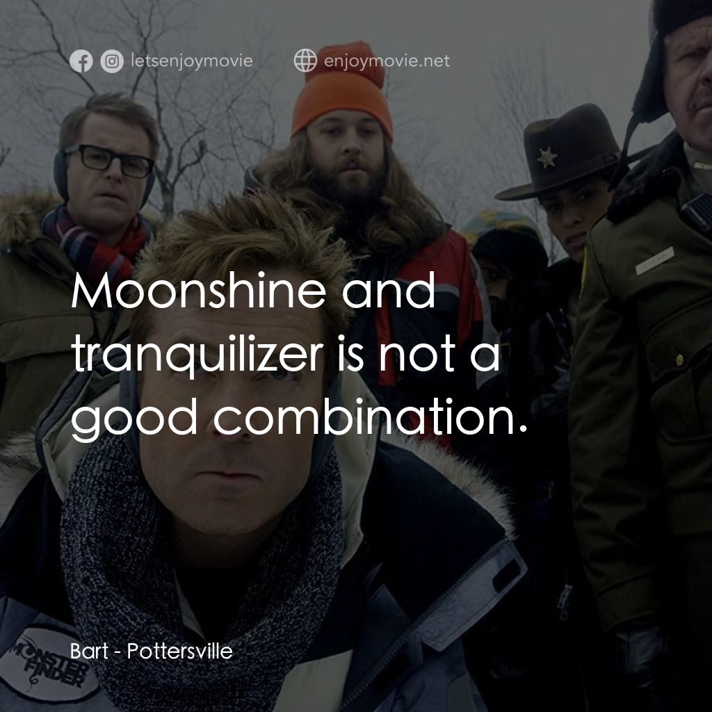 小鎮聖誕大風情電影對白：Bart: Moonshine and tranquilizer is not a good combination.