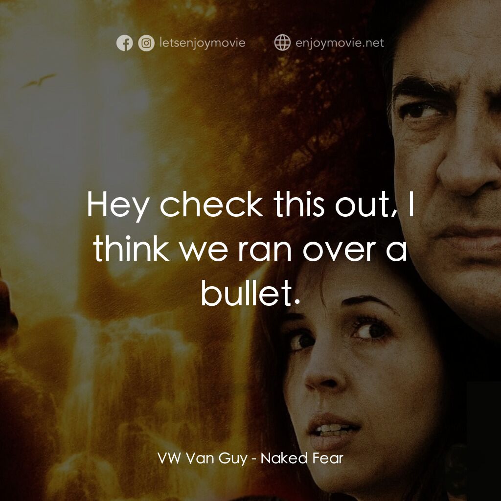 《赤裸反擊》經典台詞：VW Van Guy:  Hey check this out, I think we ran ov ...