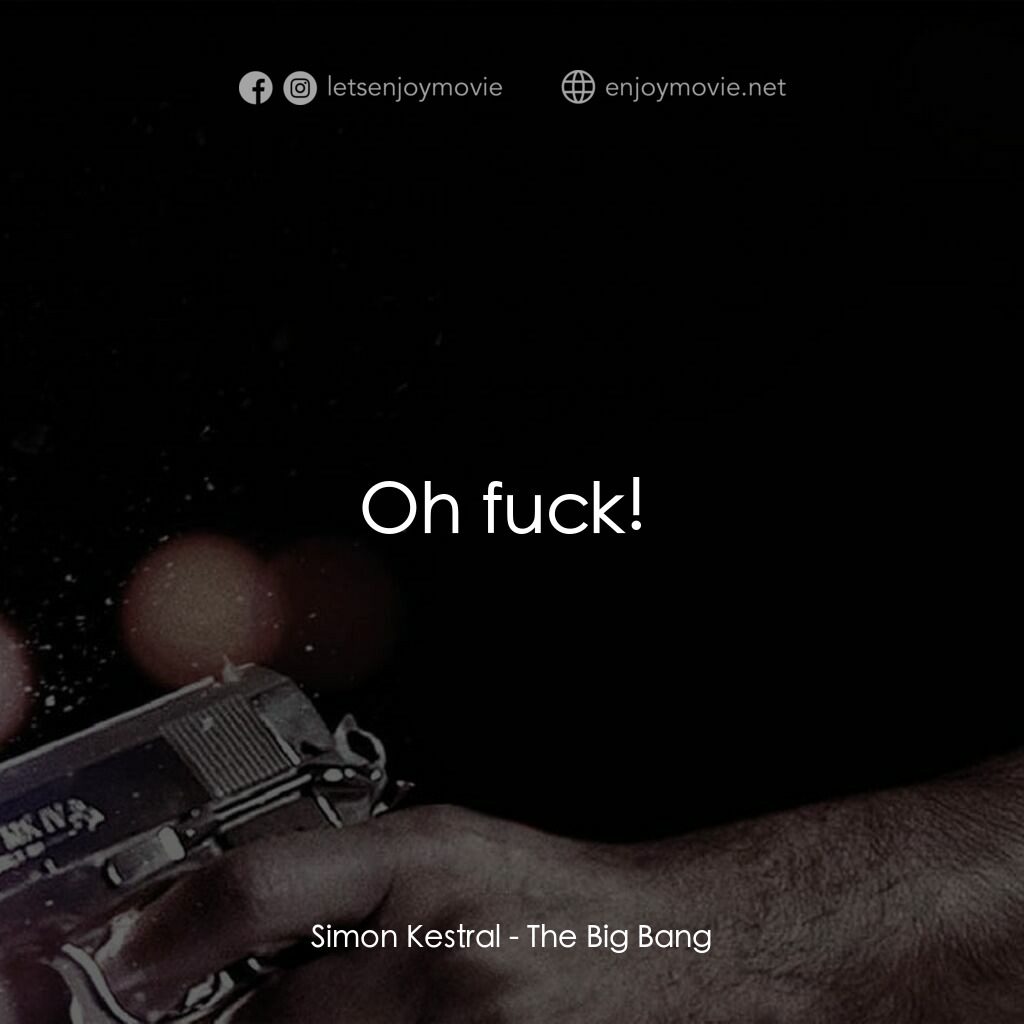 地心大爆炸電影對白：Simon Kestral:  Oh fuck! 