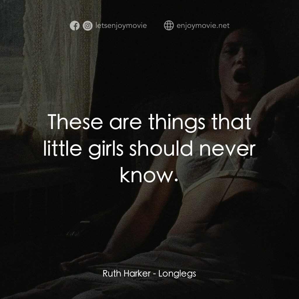 長腿電影對白：Ruth Harker:  These are things that little girls should never know.