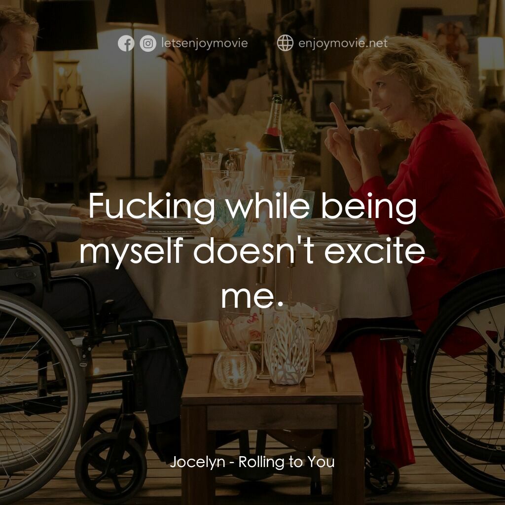 《愛情不輪轉》經典台詞：Jocelyn:  Fucking while being myself doesn't e ...