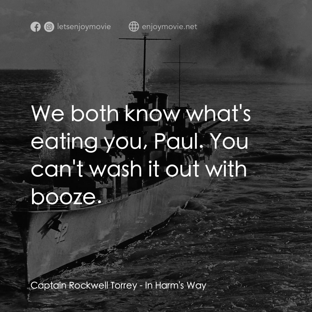 火海情濤電影對白：Captain Rockwell Torrey: We both know what's eating you, Paul. You can't wash it 