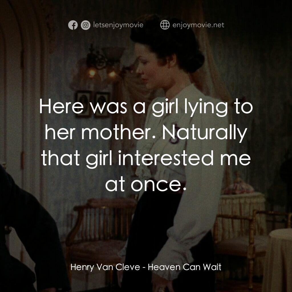 摩登天堂電影對白：Henry Van Cleve:  Here was a girl lying to her mother. Naturally that girl intere