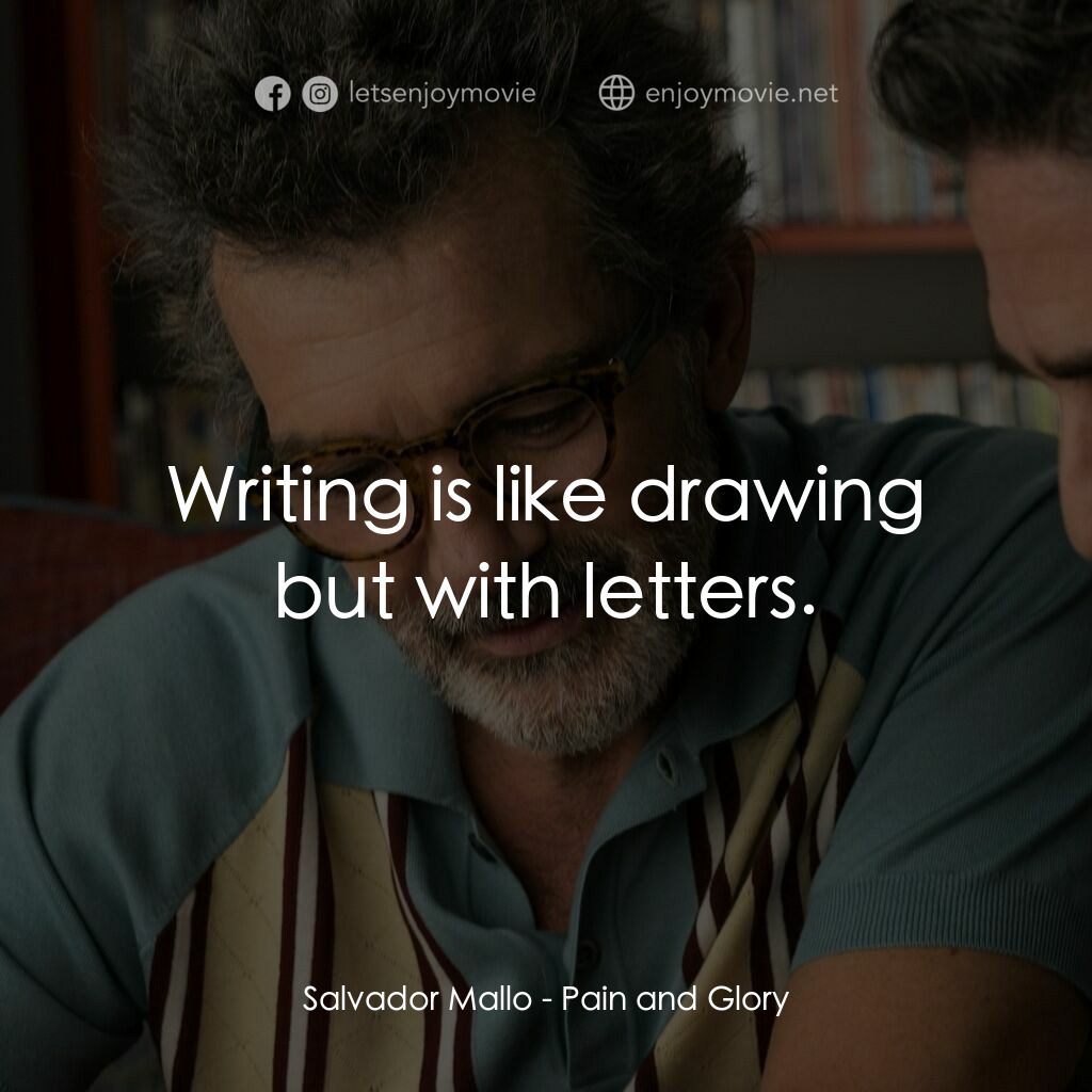 萬千痛愛在一身電影對白：Salvador Mallo:  Writing is like drawing but with letters.