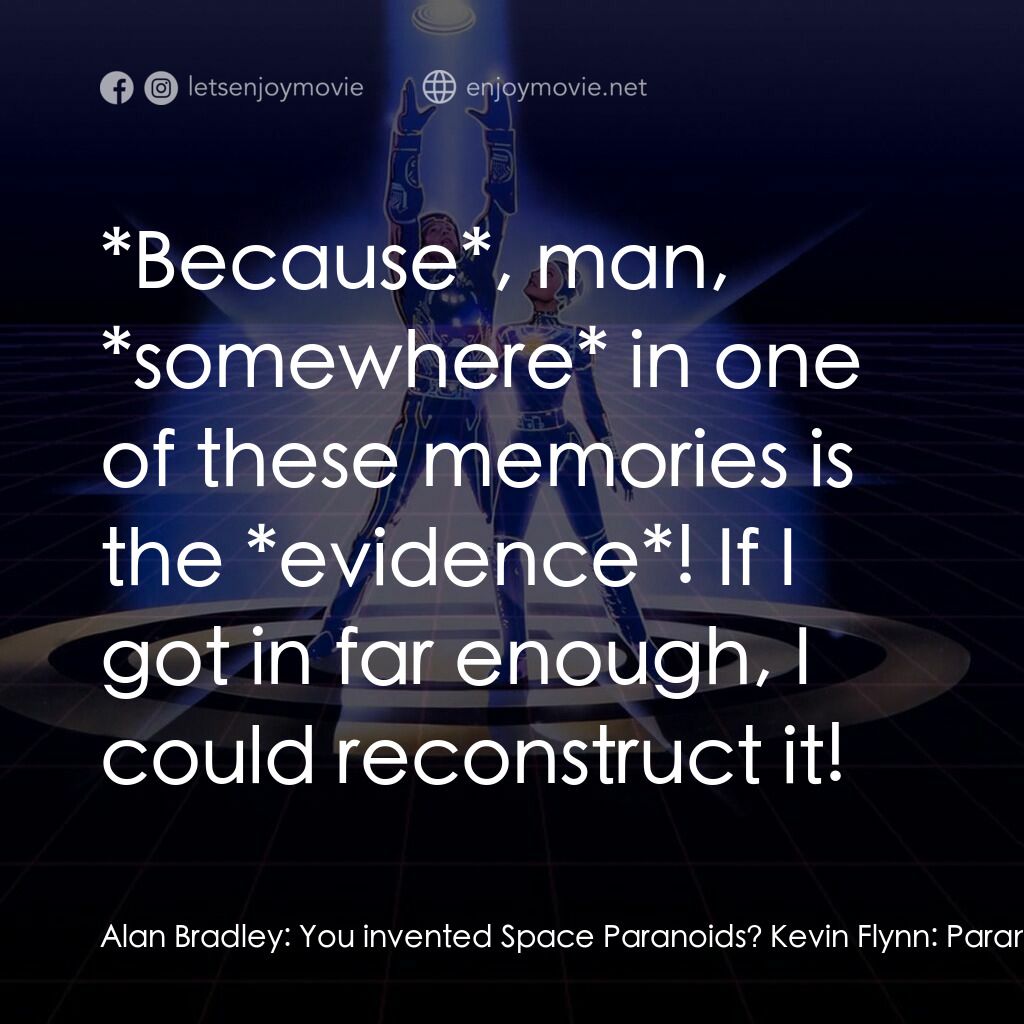 電子世界爭霸戰電影對白：Alan Bradley:  You invented Space Paranoids? Kevin Flynn:  Paranoids, Matrix Blas