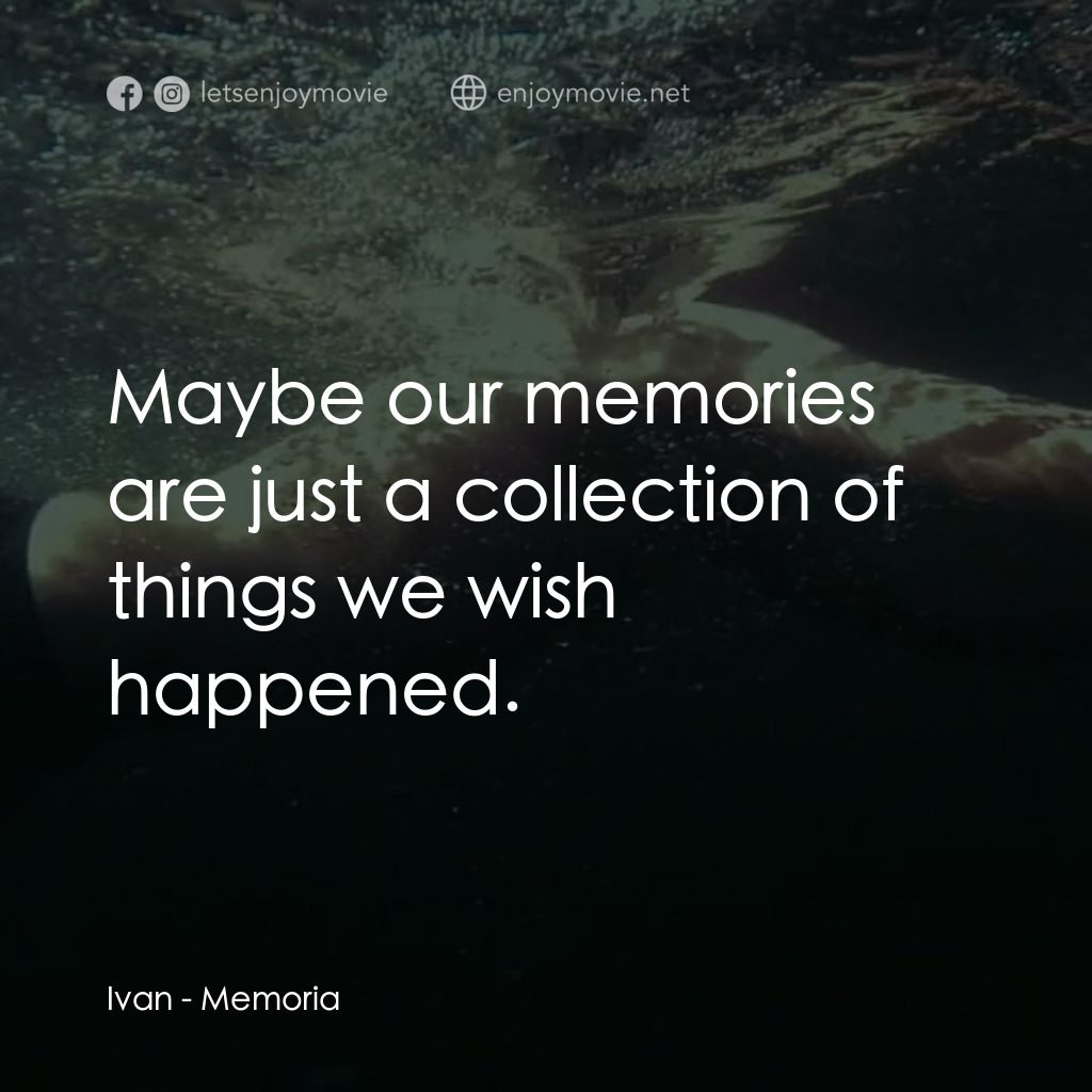 《記憶》經典台詞：Ivan: Maybe our memories are just a collection of  ...