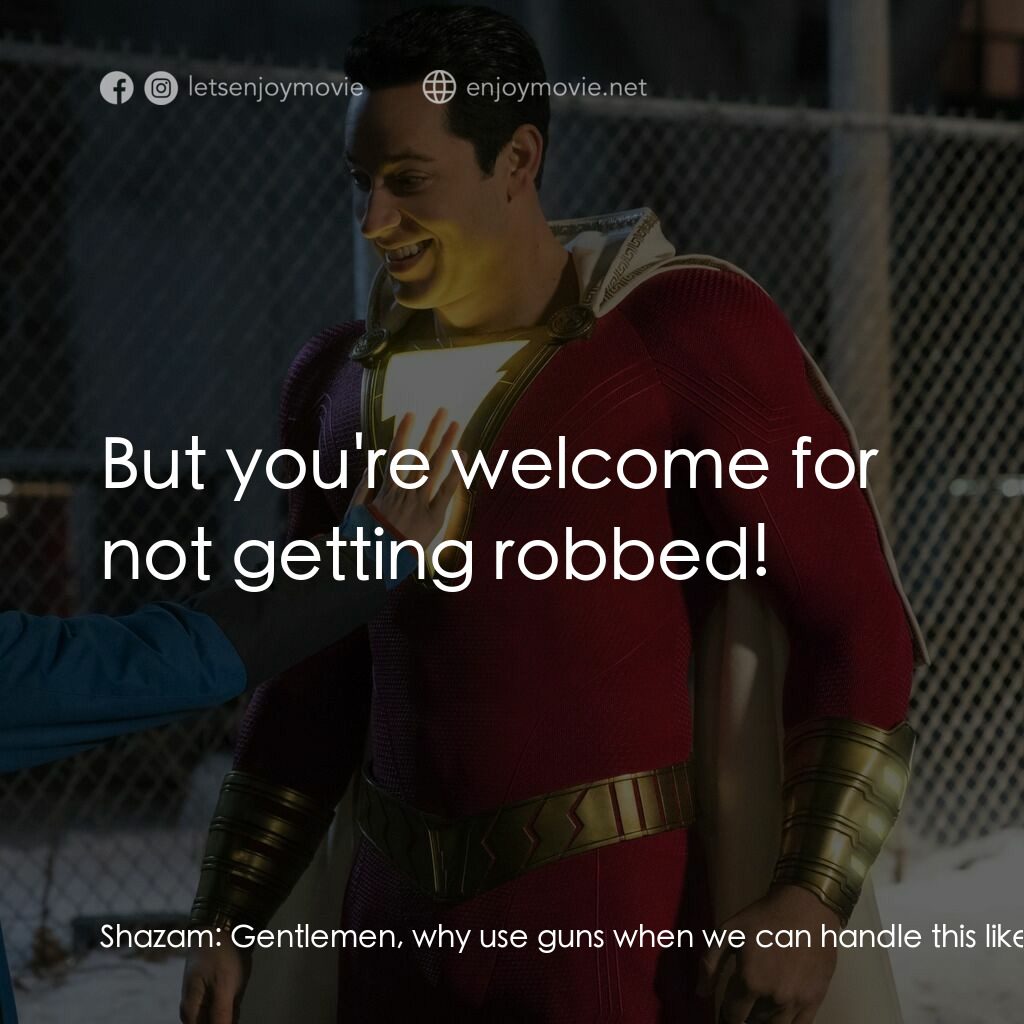 沙贊！神力集結電影對白：Shazam:  Gentlemen, why use guns when we can handle this like real men? Freddy Fr