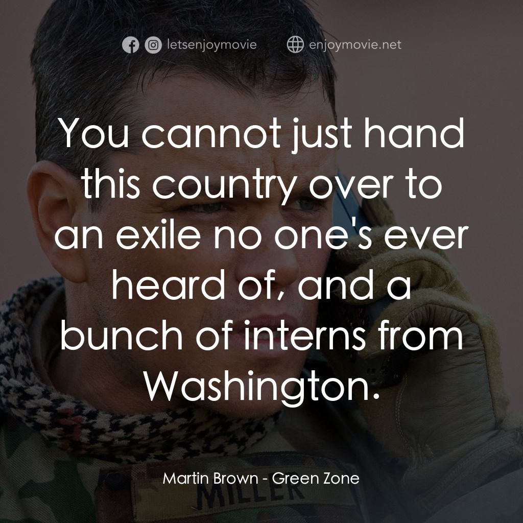 叛逆諜戰電影對白：Martin Brown: You cannot just hand this country over to an exile no one's ever he