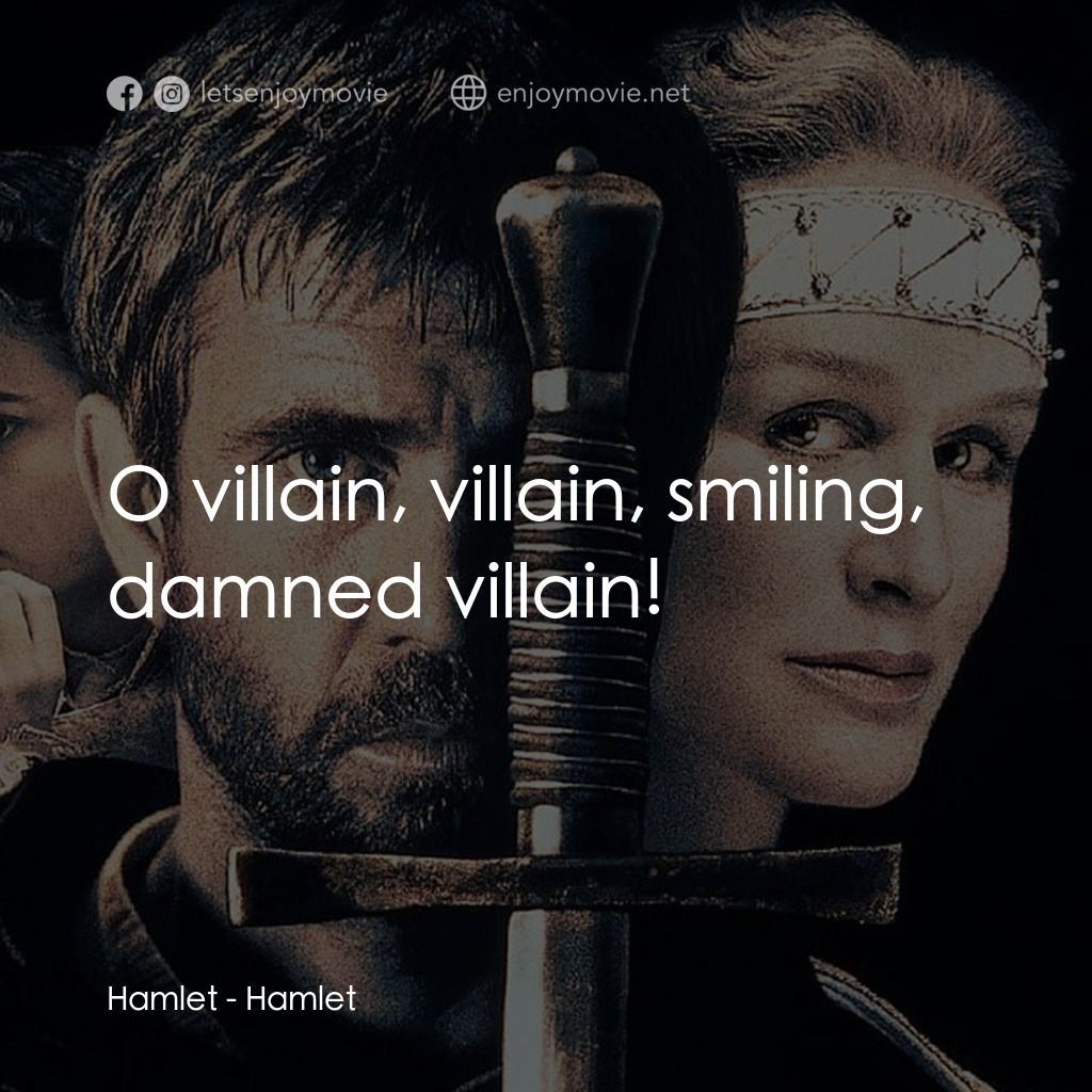 哈姆雷特電影對白：Hamlet: O villain, villain, smiling, damned villain!