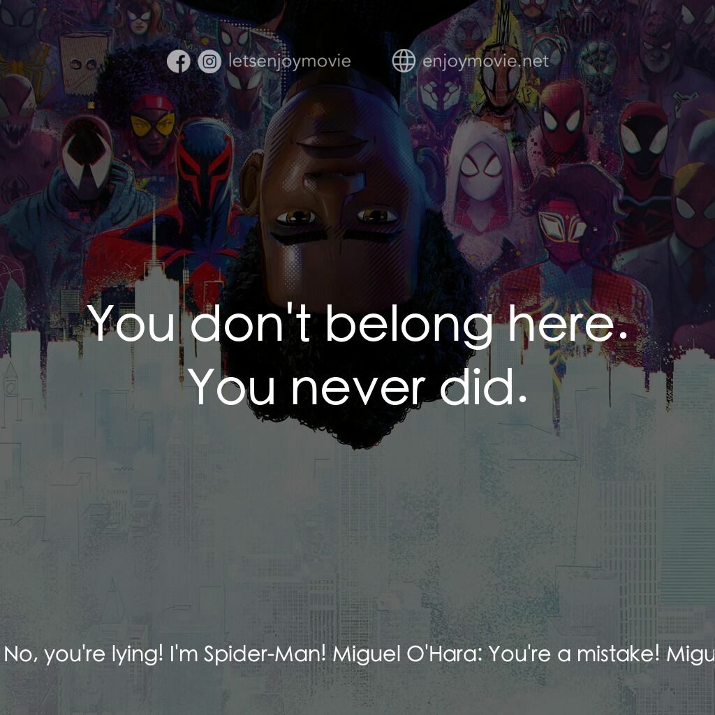 蜘蛛人：穿越新宇宙電影對白：Miguel O'Hara:  You're the original anomaly! Gwen Stacy:  Miguel! Miguel O'Hara: 