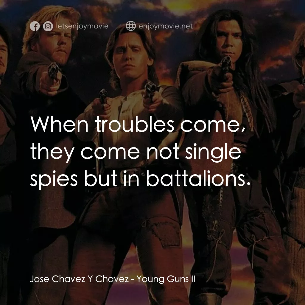 少壯屠龍陣 2電影對白：Jose Chavez Y Chavez:  When troubles come, they come not single spies but in batt