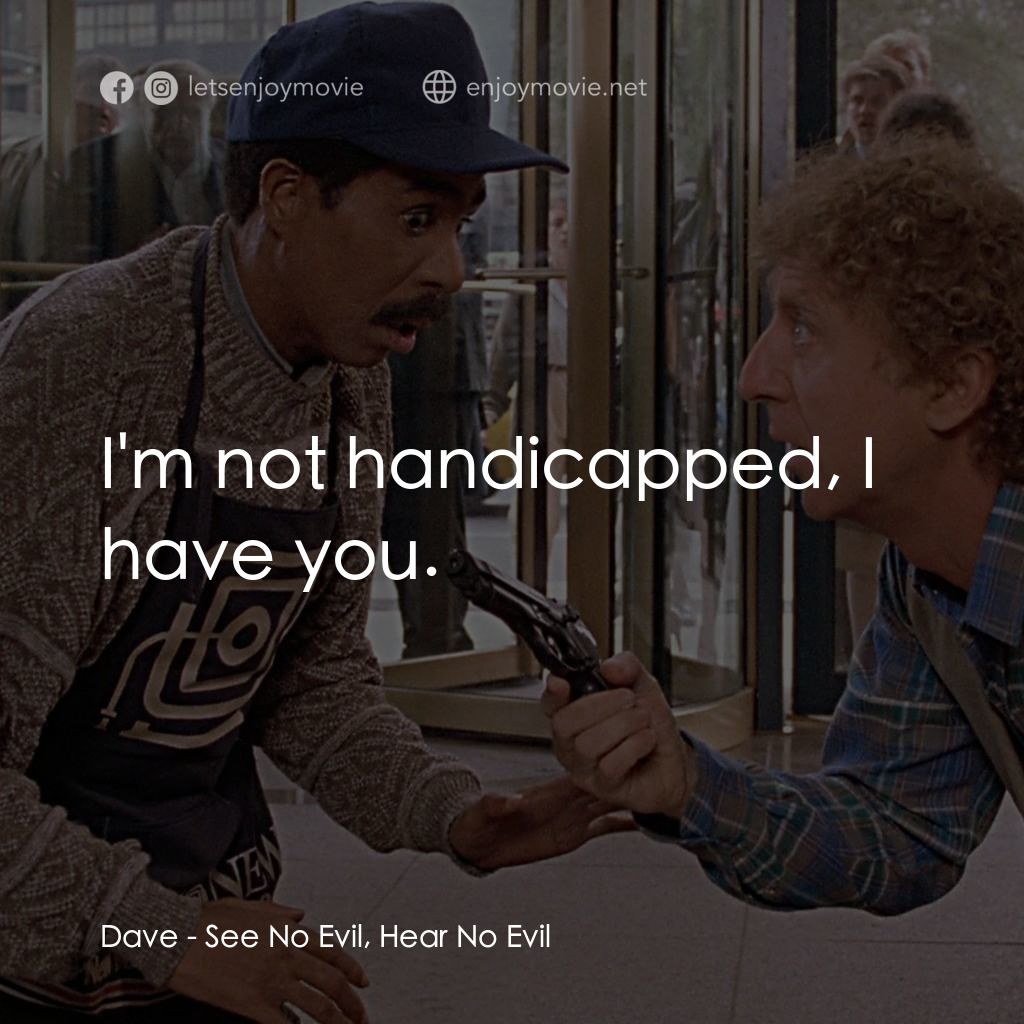 妙聽聞電影對白：Dave: I'm not handicapped, I have you.