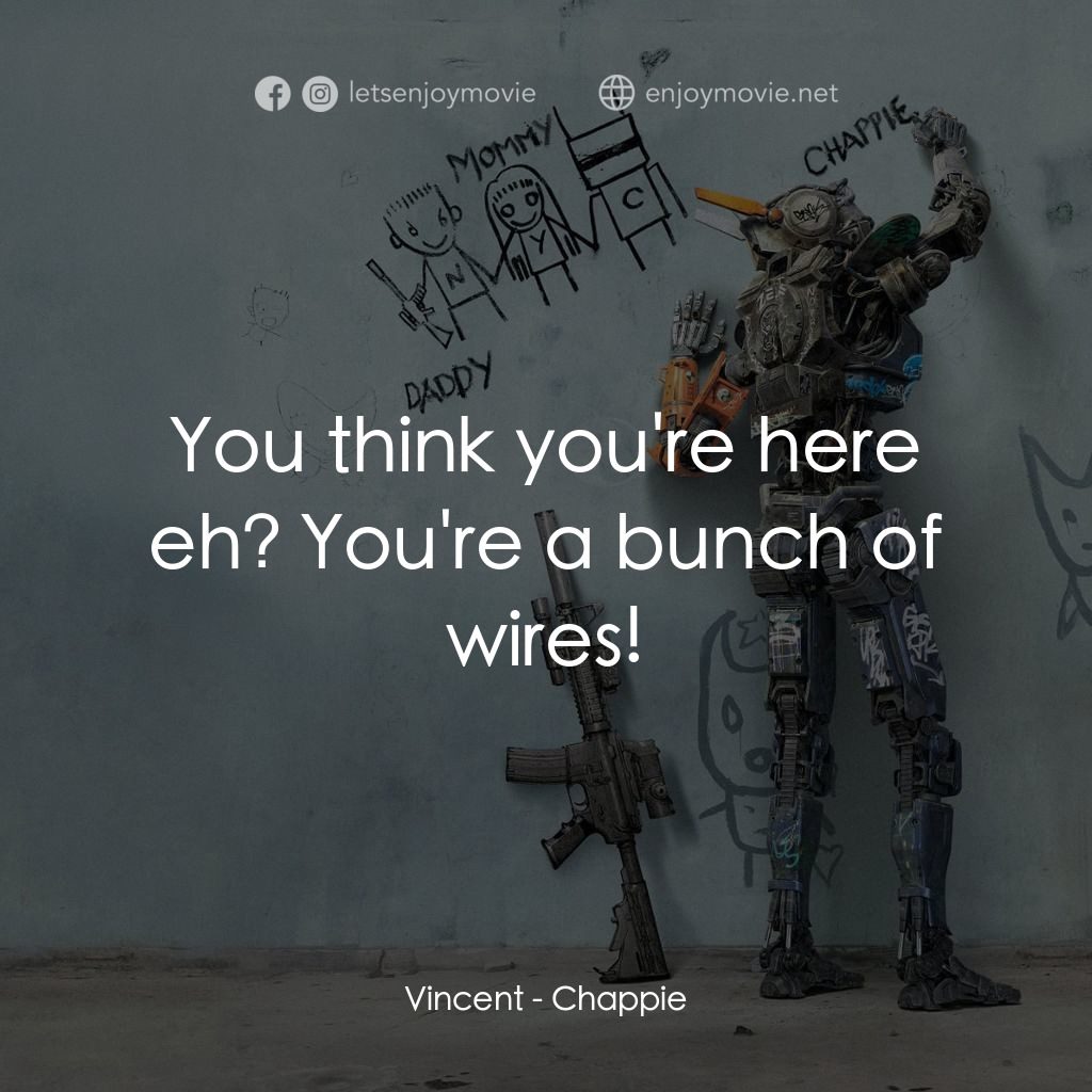 成人世界電影對白：Vincent: You think you're here eh? You're a bunch of wires!