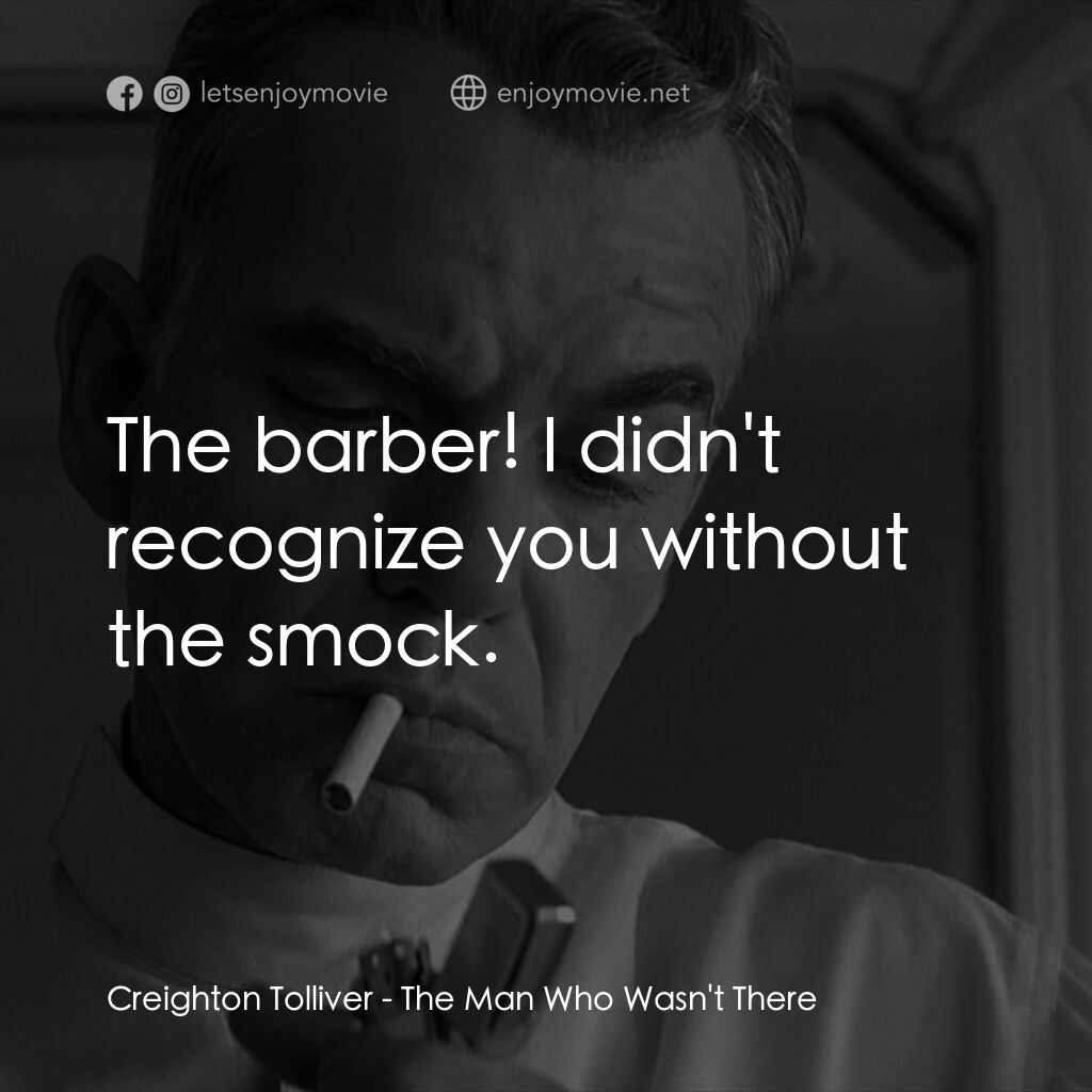 《缺席的男人》經典台詞：Creighton Tolliver:  The barber! I didn't reco ...