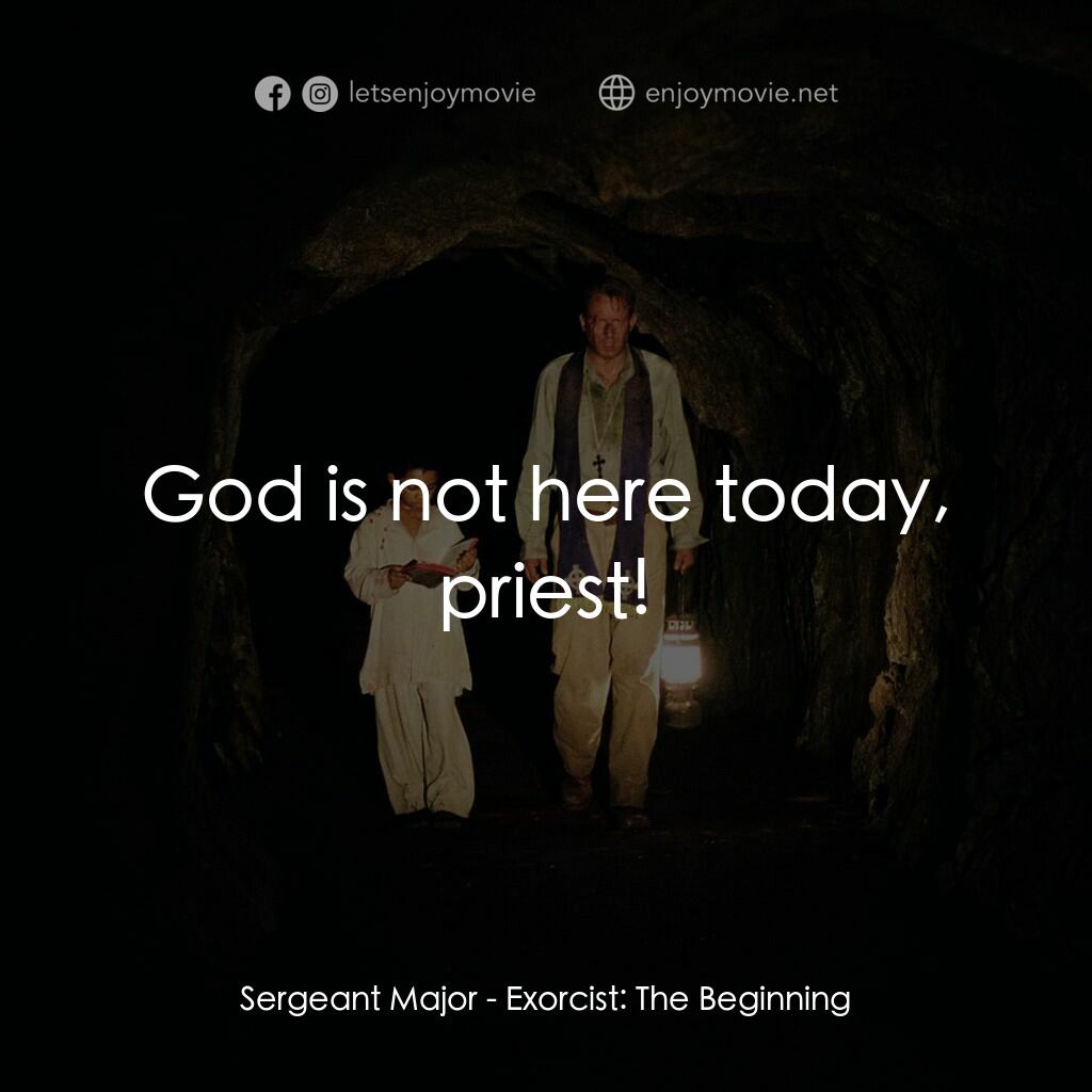 大法師：吸魂首部曲電影對白：Sergeant Major:  God is not here today, priest!