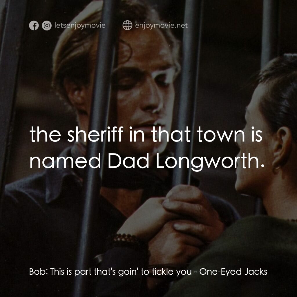 獨眼龍電影對白：Bob:  This is part that's goin' to tickle you:  the sheriff in that town is named