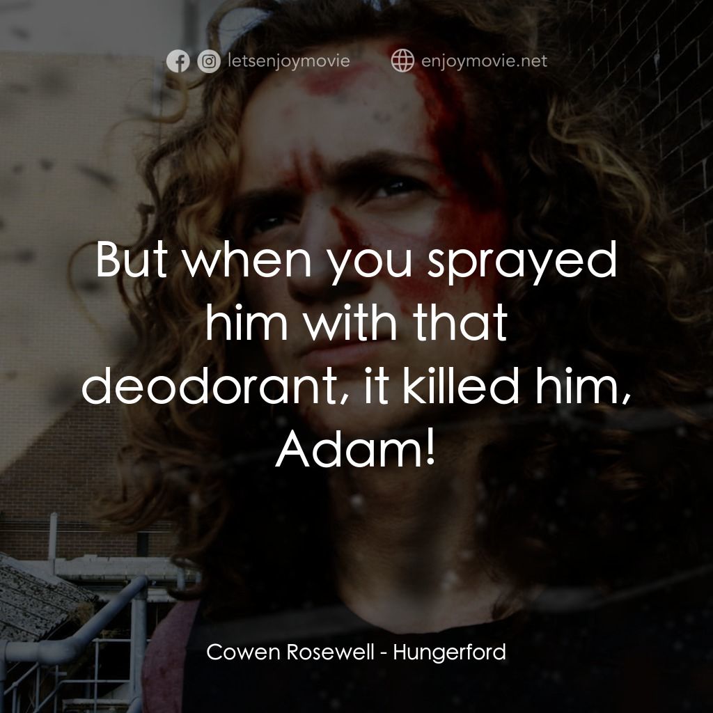 《獵殺絕命鎮》經典台詞：Cowen Rosewell: But when you sprayed him with that ...