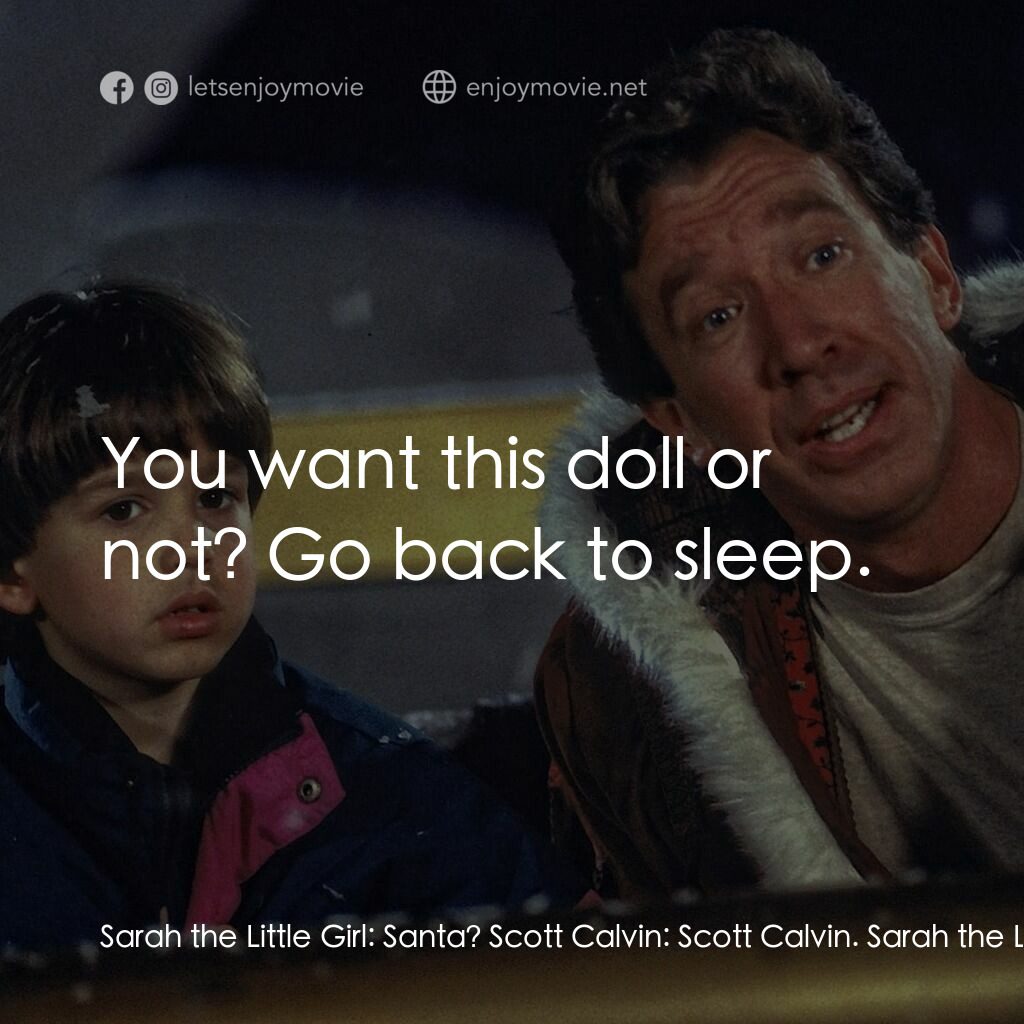 今個聖誕大件事電影對白：Sarah the Little Girl:  Santa? Scott Calvin:  Scott Calvin. Sarah the Little Girl