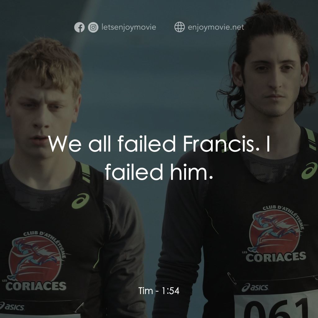 一分五十四秒電影對白：Tim: We all failed Francis. I failed him.