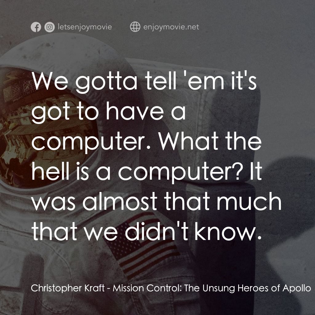 《控制中心：阿波羅號的無名英雄》經典台詞：Christopher Kraft: We gotta tell 'em it's  ...