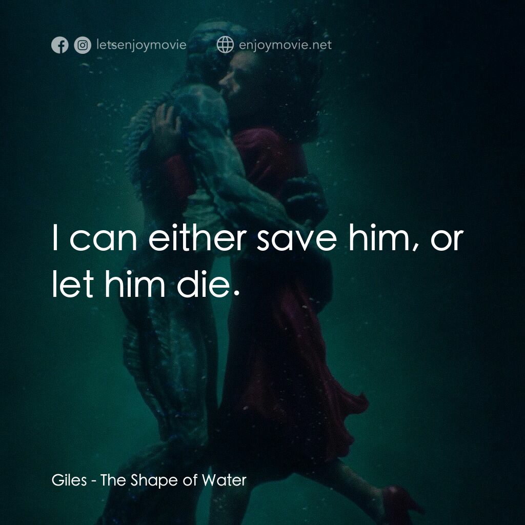 忘形水電影對白：Giles:  I can either save him, or let him die.