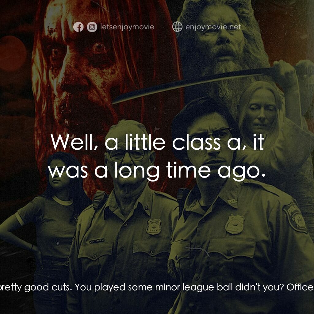 喪屍未逝電影對白：Chief Cliff Robertson:  Those are some pretty good cuts. You played some minor le