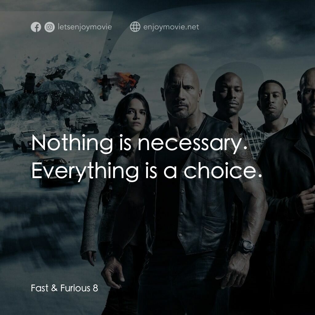 狂野時速8電影對白：Nothing is necessary. Everything is a choice.