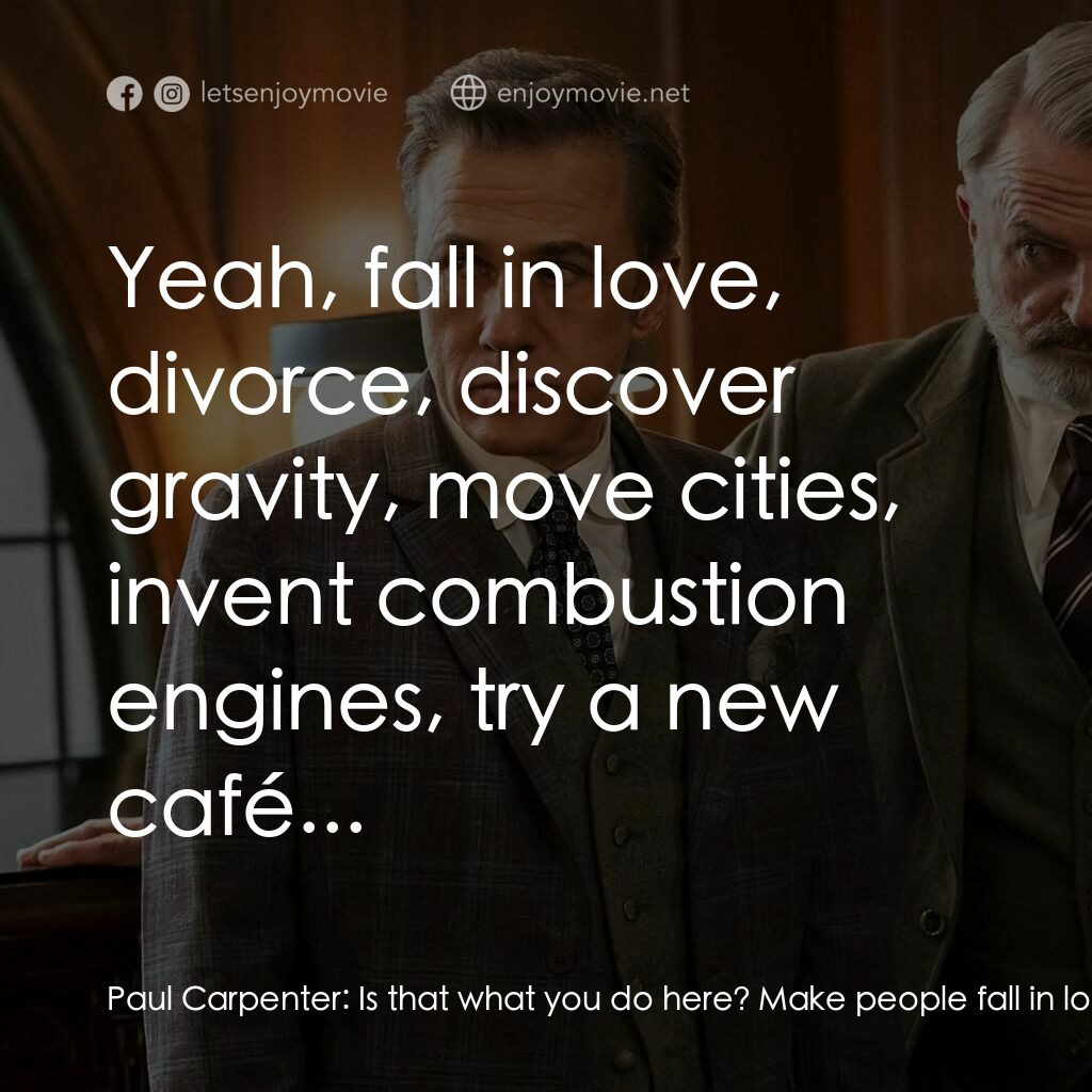 便攜門電影對白：Paul Carpenter:  Is that what you do here? Make people fall in love? Humphrey Wel