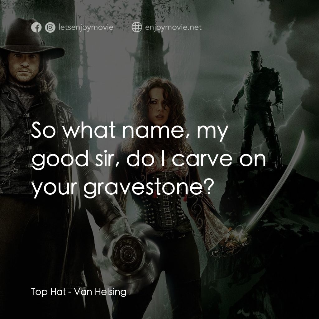 狙魔人電影對白：Top Hat: So what name, my good sir, do I carve on your gravestone?