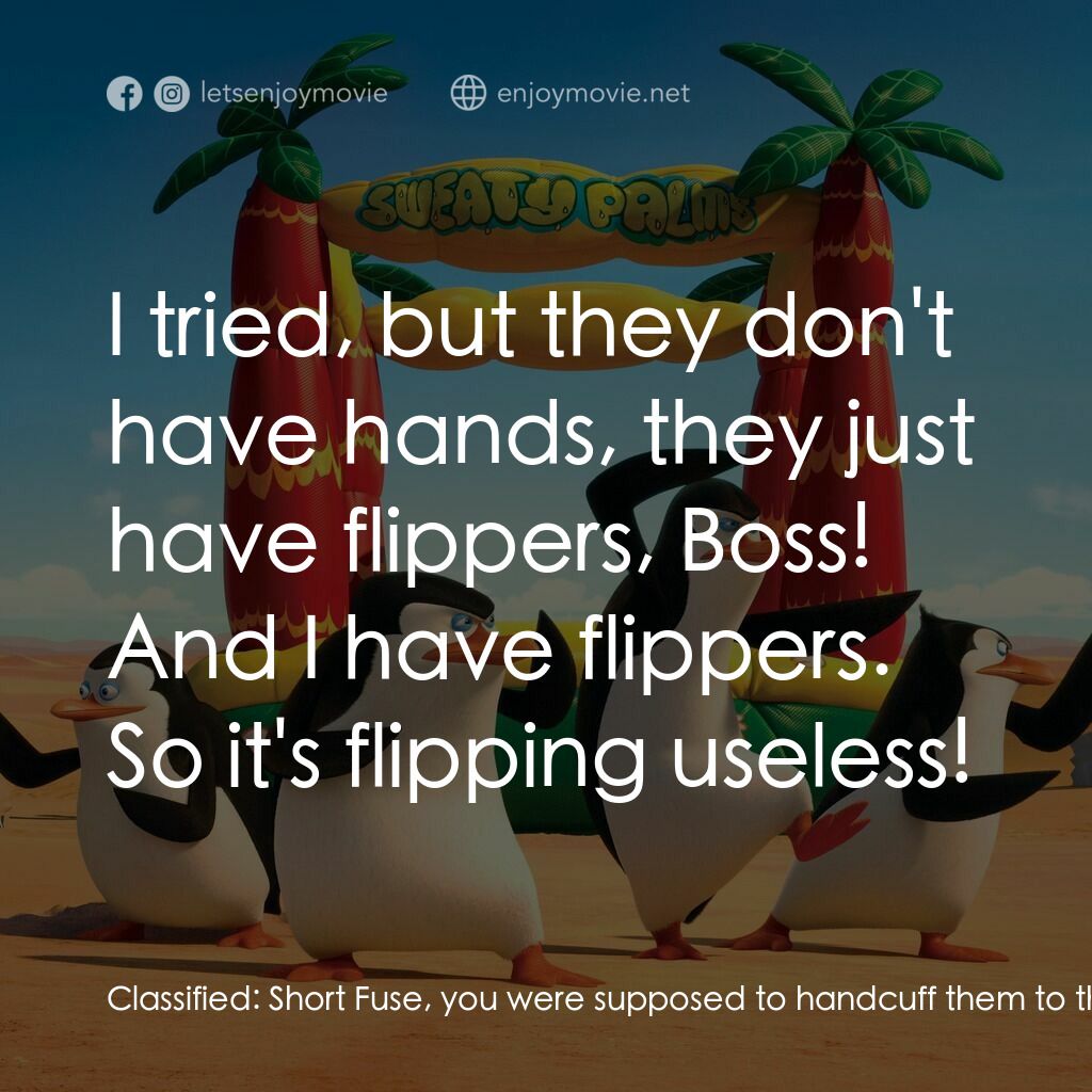 荒失失企鵝電影對白：Classified:  Short Fuse, you were supposed to handcuff them to the raft! Short Fu